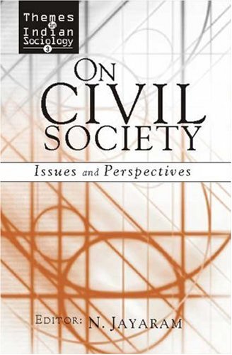 On Civil Society: Issues And Perspectives (Themes In Indian Sociology Series),New