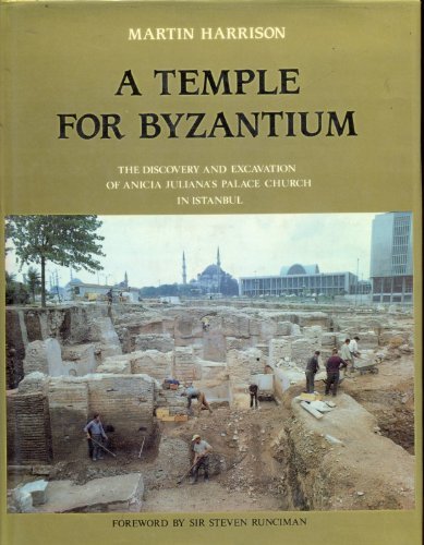 A Temple for Byzantium: The Discovery and Excavation of Anicia Juliana's PalaceChurch in Istanbul,Used