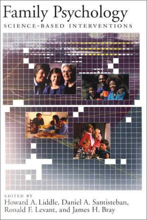 Family Psychology: ScienceBased Interventions (Decade of Behavior),Used