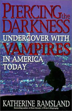 Piercing the Darkness: Undercover with Vampires in America Today,Used