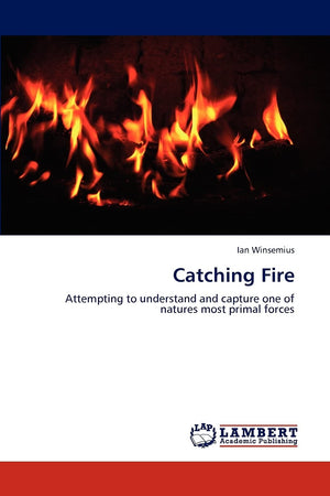 Catching Fire: Attempting to understand and capture one of natures most primal forces,Used