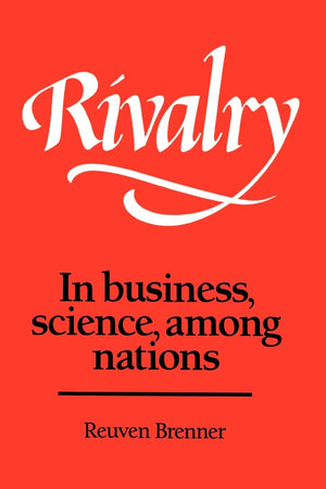 Rivalry: In Business, Science, among Nations,New