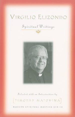 Virgilio Elizondo: Spiritual Writings (Modern Spiritual Masters),Used