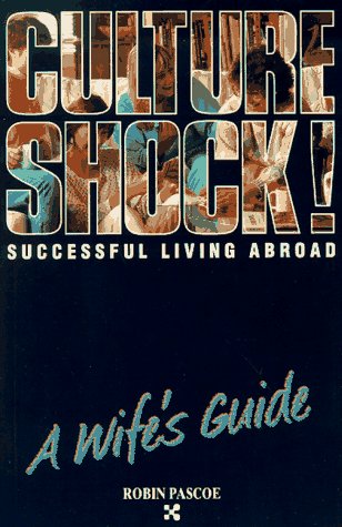 Successful Living Abroad, a Wife's Guide (Culture Shock! Practical Guides),Used