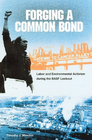 Forging A Common Bond: Labor And Environmental Activism During The Basf Lockout (New Perspectives On The History Of The South)-used