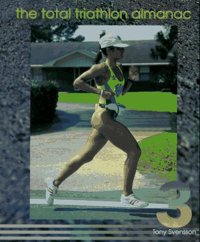 The Total Triathlon Almanac 3: The Essential Training Tool and Information Source for the Triathlete and Duathlete,Used