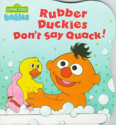 Rubber Duckies Don't Say Quack (Sesame Street Babies Board Book),Used