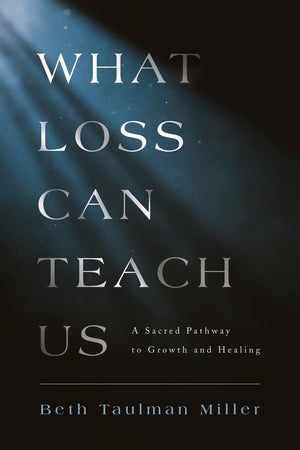 What Loss Can Teach Us: A Sacred Pathway to Growth and Healing,Used