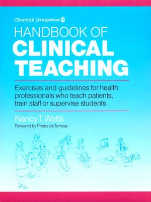 Handbook Of Clinical Teaching: Exercises And Guidelines For Health Professionals Who Teach Patients, Train Staff Or Supervise St-used
