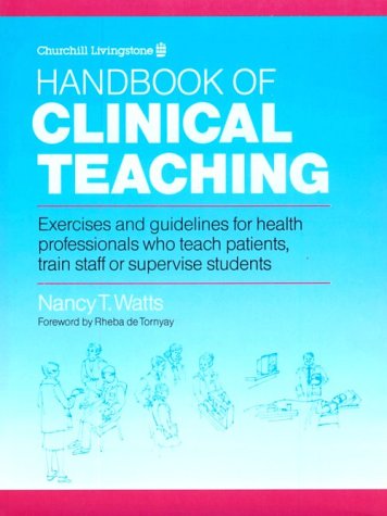 Handbook Of Clinical Teaching: Exercises And Guidelines For Health Professionals Who Teach Patients, Train Staff Or Supervise St-used