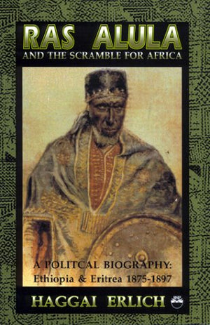 Ras Alula and the Scramble for Africa: A Political Biography : Ethiopia & Eritrea 18751897,Used