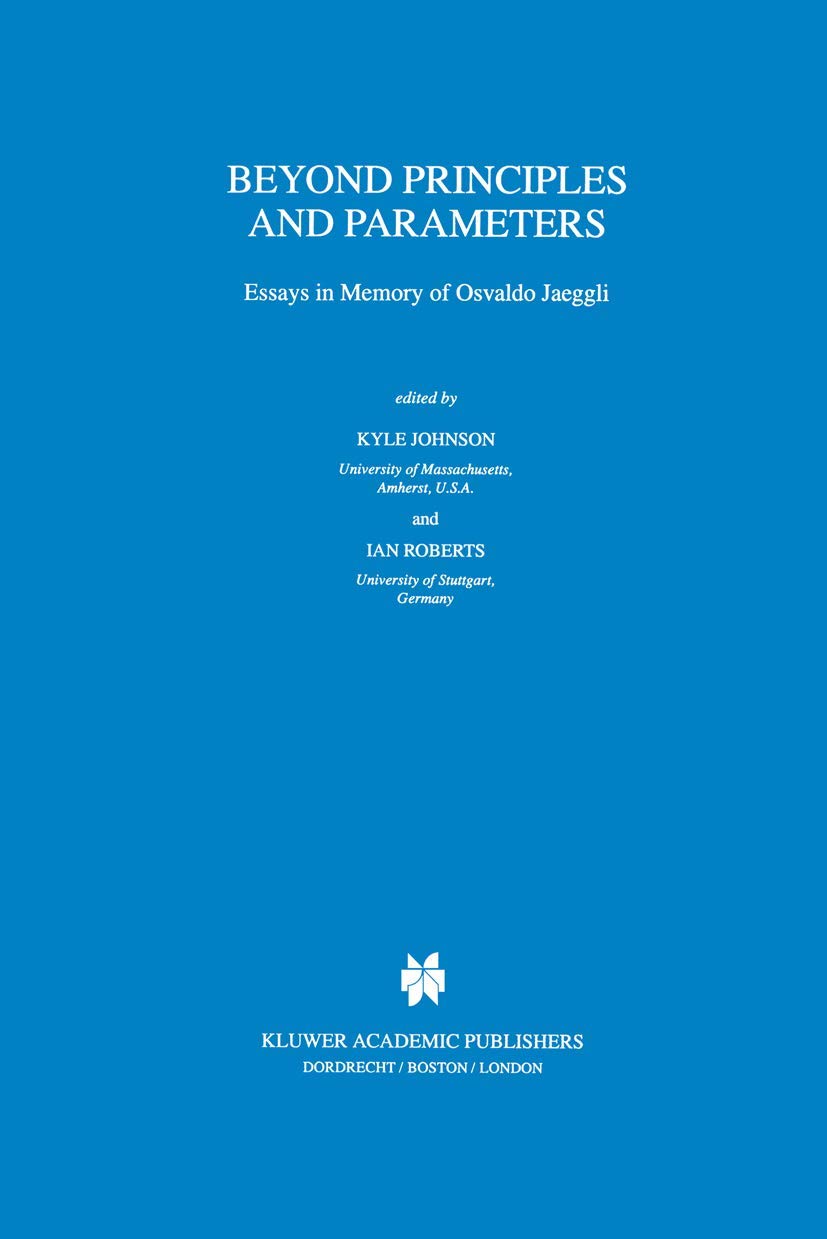 Beyond Principles and Parameters: Essays in Memory of Osvaldo Jaeggli (Studies in Natural Language and Linguistic Theory, 45),Used