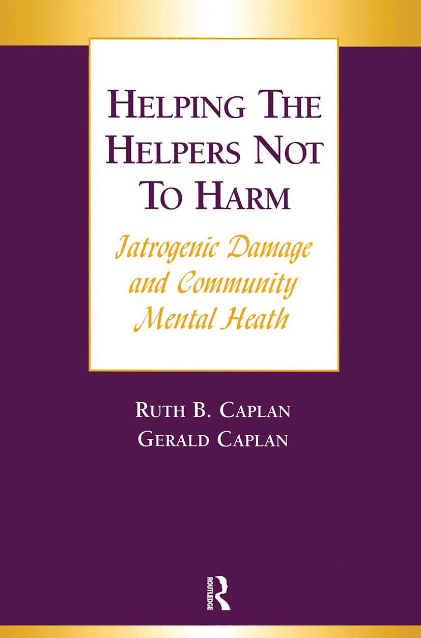 Helping the Helpers Not to Harm: Iatrogenic Damage and Community Mental Health,Used