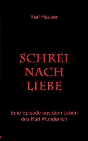 Schrei nach Liebe: Eine Episode aus dem Leben des Kurt Wunderlich (German Edition),Used