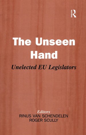 The Unseen Hand: Unelected EU Legislators (Library of Legislative Studies (Paperback)),Used