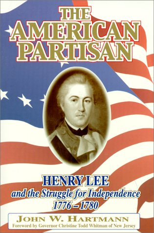 The American Partisan: Henry Lee and the Struggle for Independence, 17761780,Used