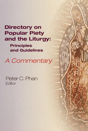 The Directory On Popular Piety And The Liturgy: Principles And Guidelinesa Commentary,Used