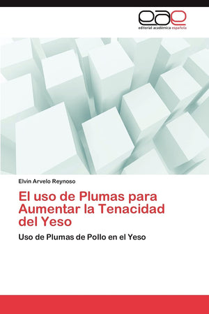 El uso de Plumas para Aumentar la Tenacidad del Yeso: Uso de Plumas de Pollo en el Yeso (Spanish Edition),Used
