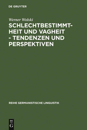 Schlechtbestimmtheit Und Vagheit  Tendenzen Und Perspektiven: Methodologische Untersuchungen Zur Semantik (Reihe Germanistische,Used