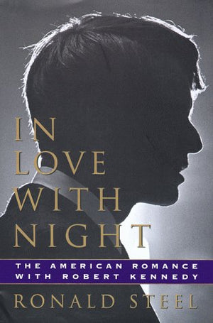 In Love With Night: The American Romance With Robert Kennedy,New