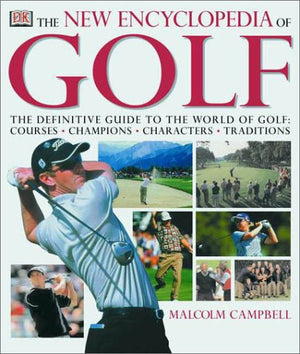 The New Encyclopedia of Golf: The Definitive Guide to the World of GolfCourses, Champions, Characters, Traditions,Used