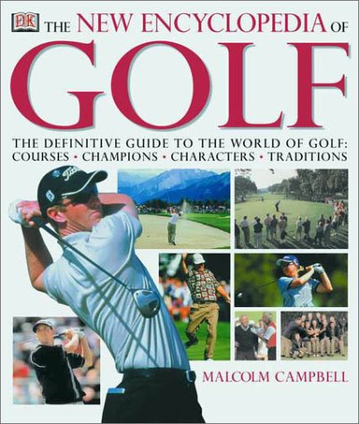 The New Encyclopedia of Golf: The Definitive Guide to the World of GolfCourses, Champions, Characters, Traditions,Used
