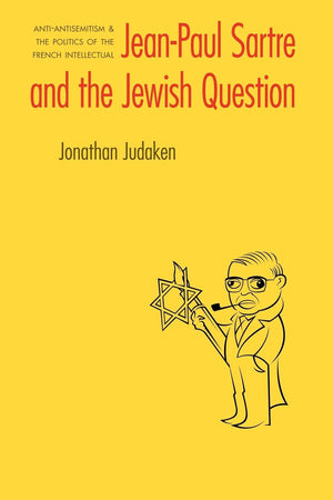Jeanpaul Sartre And The Jewish Question: Antiantisemitism And The Politics Of The French Intellectual (Texts And Contexts),New
