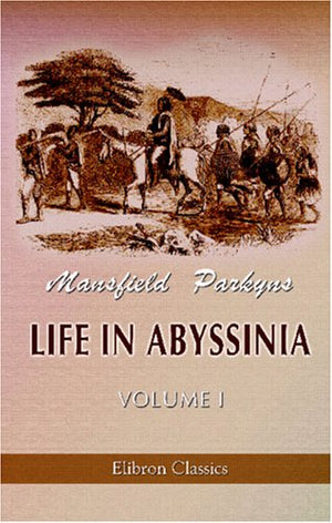 Life In Abyssinia: Being Notes Collected During Three Years Residence And Travels In That Country. Volume 1-new