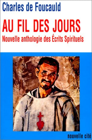 Au fil des jours: Nouvelle anthologie des crits spirituels,Used