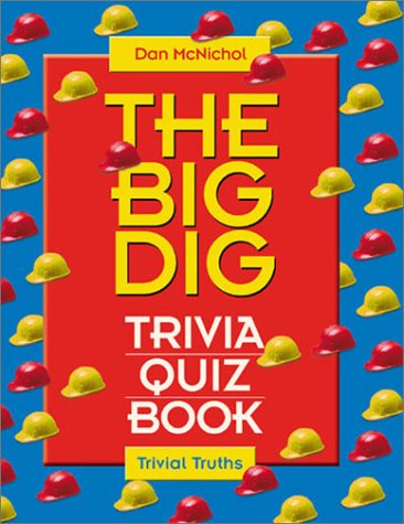 The Big Dig Trivia Book (Trivial Truths Ser.),Used