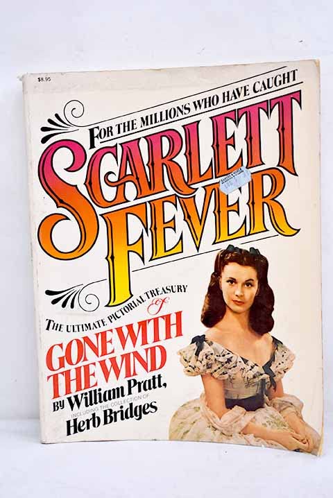 Scarlett Fever: The Ultimate Pictorial Treasury of Gone with the Wind: Featuring the Collection of Herb Bridges,Used