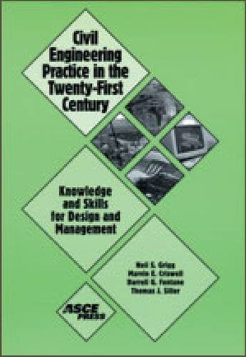 Civil Engineering Practice in the TwentyFirst Century: Knowledge and Skills for Design and Management,Used