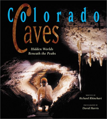 Colorado Caves: Hidden Worlds Beneath the Peaks,Used
