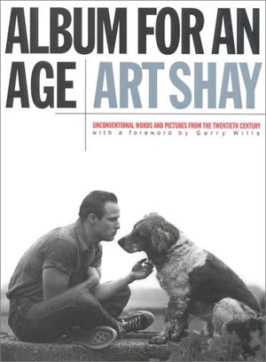 Album for an Age: Unconventional Words and Pictures From the Twentieth Century,Used