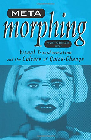 Metamorphing: Visual Transformation And The Culture Of Quickchange,Used