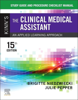 Study Guide And Procedure Checklist Manual For Kinn'S The Clinical Medical Assistant: An Applied Learning Approach