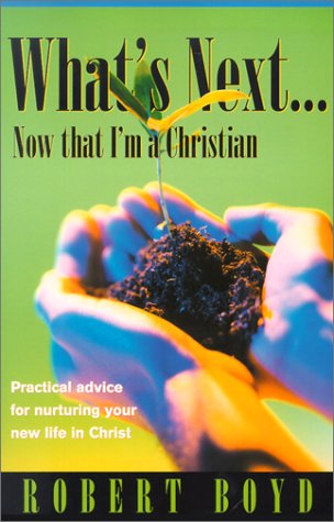 What's Next...Now That I'm a Christian: Practical Advice for Nurturing Your New Life in Christ,Used