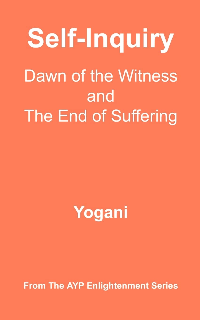 Selfinquiry  Dawn Of The Witness And The End Of Suffering: (Ayp Enlightenment Series),Used