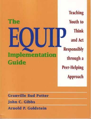 The Equip Implementation Guide: Teaching Youth to Think and Act Responsibly Through a PeerHelping Approach,Used