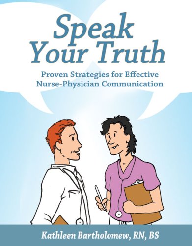 Speak Your Truth: Proven Strategies for Effective NursePhysician Communication,Used