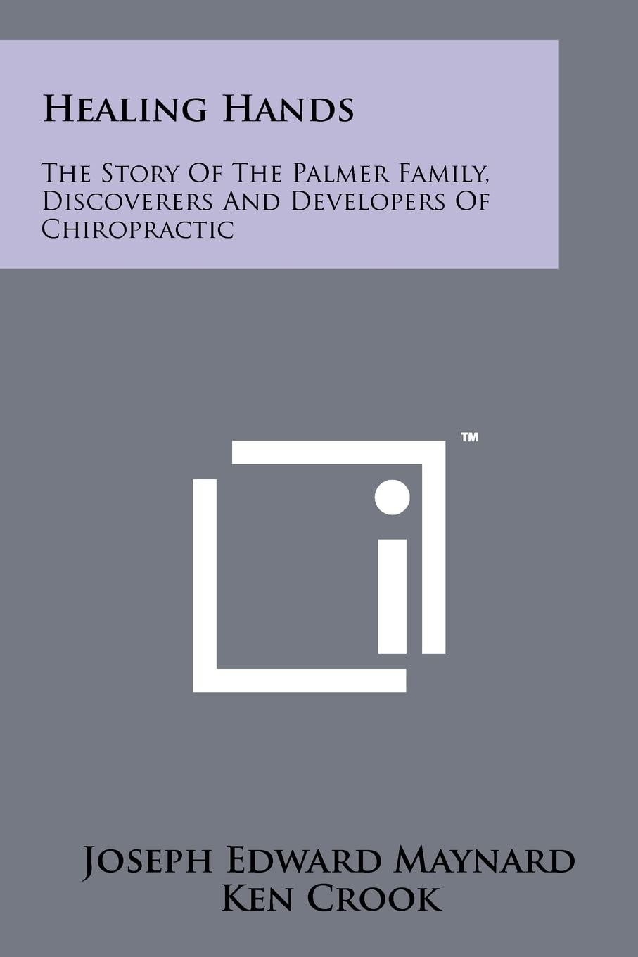 Healing Hands: The Story Of The Palmer Family, Discoverers And Developers Of Chiropractic,Used