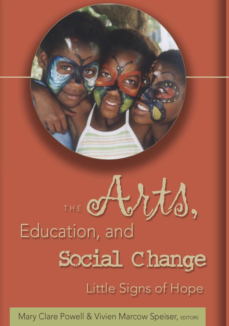 The Arts, Education, And Social Change: Little Signs Of Hope (Lesley University Series In Arts And Education),Used