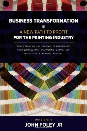 Business Transformation  A New Path To Profit For The Printing Industry,Used