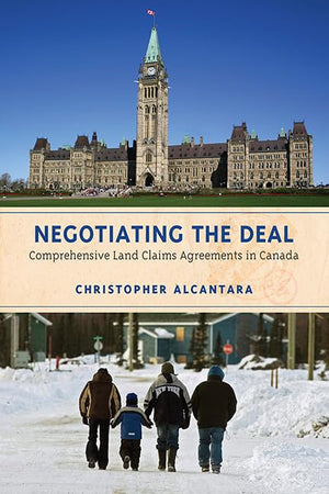 Negotiating the Deal: Comprehensive Land Claims Agreements in Canada,Used