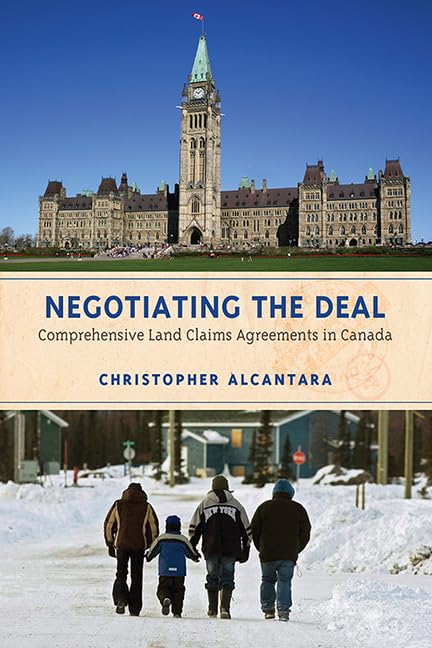 Negotiating the Deal: Comprehensive Land Claims Agreements in Canada,Used