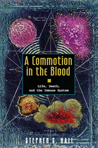 A Commotion In The Blood: Life, Death, And The Immune System (The Sloan Technology Series)