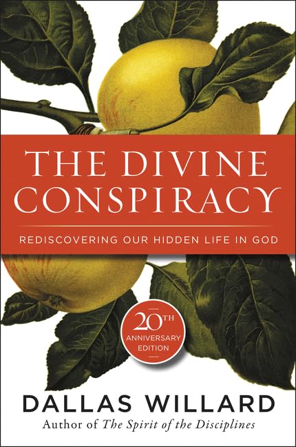 The Divine Conspiracy: Rediscovering Our Hidden Life In God,New