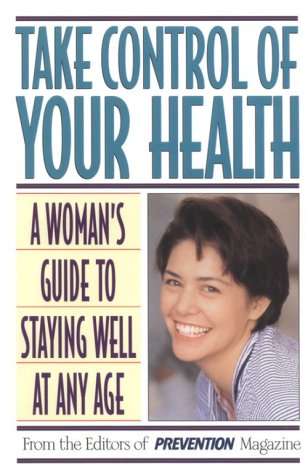 Take Control of Your Health: A Woman's Guide to Staying Well at Any Age,Used