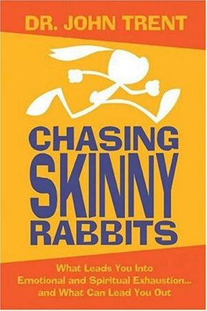 Chasing Skinny Rabbits: What Leads You into Emotional and Spiritual Exhaustion...and What Can Lead You Out,Used