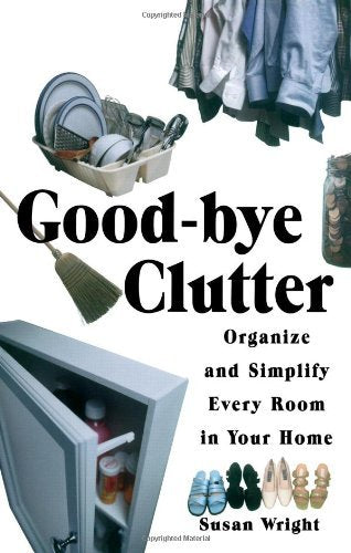 Goodbye Clutter: Organize And Simplify Every Room In Your Home,Used
